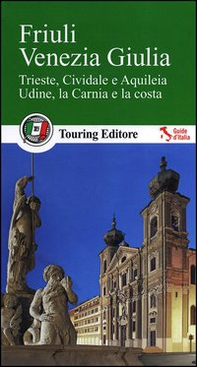 Friuli Venezia Giulia. Con guida alle informazioni pratiche - Librerie.coop