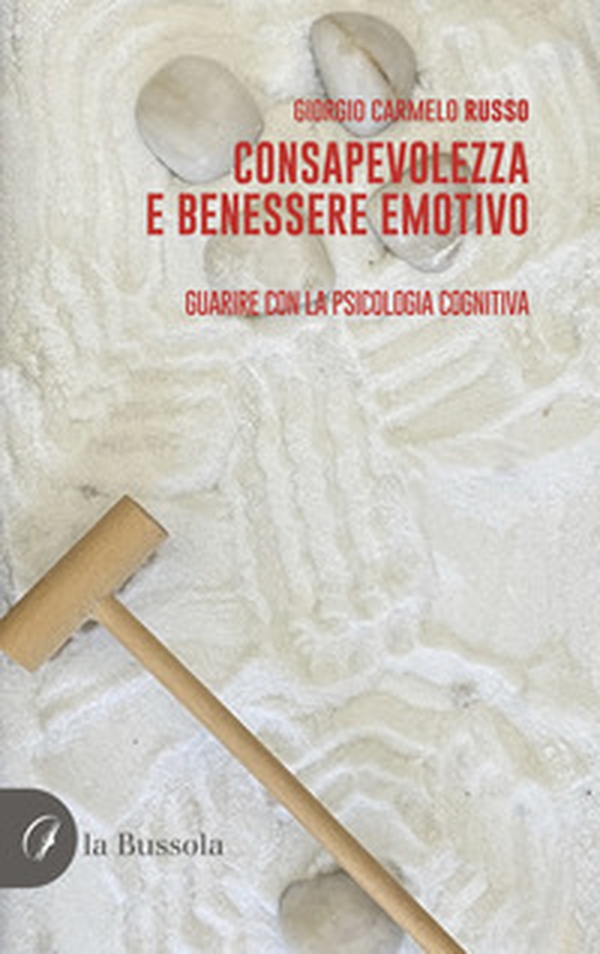 Consapevolezza e benessere emotivo. Guarire con la psicologia cognitiva - Librerie.coop Consapevolezza e benessere emotivo. Guarire con la psicologia cognitiva - Librerie.coop