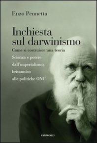 Inchiesta sul darwinismo. Come si costruisce una teoria. Scienza e potere dall'imperialismo britannico alla globalizzazione - Librerie.coop