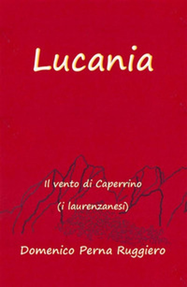 Lucania. Il vento di Caperrino (i laurenzanesi) - Librerie.coop Lucania. Il vento di Caperrino (i laurenzanesi) - Librerie.coop