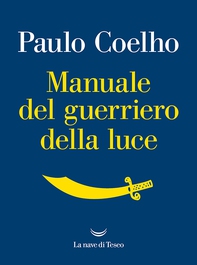 Manuale del guerriero della luce - Librerie.coop Manuale del guerriero della luce - Librerie.coop