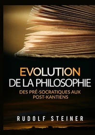 Evolution de la philosophie. Des pré-socratiques aux post-kantiens - Librerie.coop Evolution de la philosophie. Des pré-socratiques aux post-kantiens - Librerie.coop