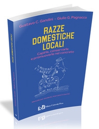 Razze domestiche locali. Capirle, conservarle e promuoverle nel concreto - Librerie.coop