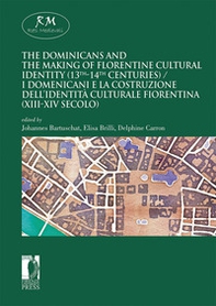 The dominicans and the making of florentine cultural identity (13th-14th centuries)-I domenicani e la costruzione dell'identità culturale fiorentina (XIII-XIV secolo) - Librerie.coop