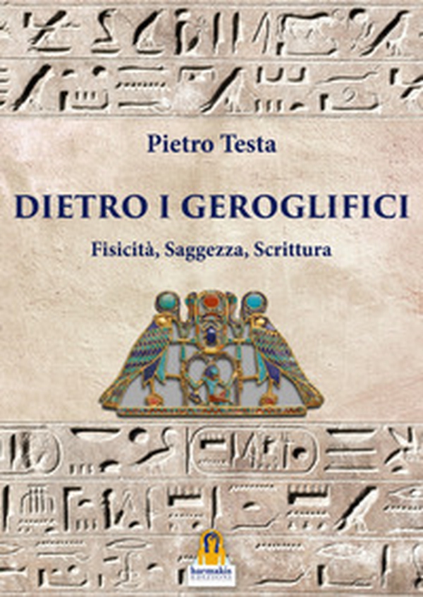 Dietro i geroglifici. Fisicità, saggezza, scrittura - Librerie.coop Dietro i geroglifici. Fisicità, saggezza, scrittura - Librerie.coop