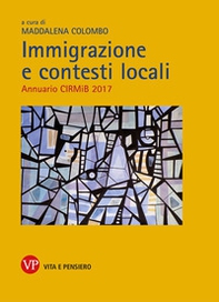 Immigrazione e contesti locali. Annuario CIRMiB 2017 - Librerie.coop