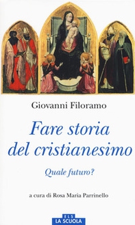 Fare storia del cristianesimo. Quale futuro? - Librerie.coop