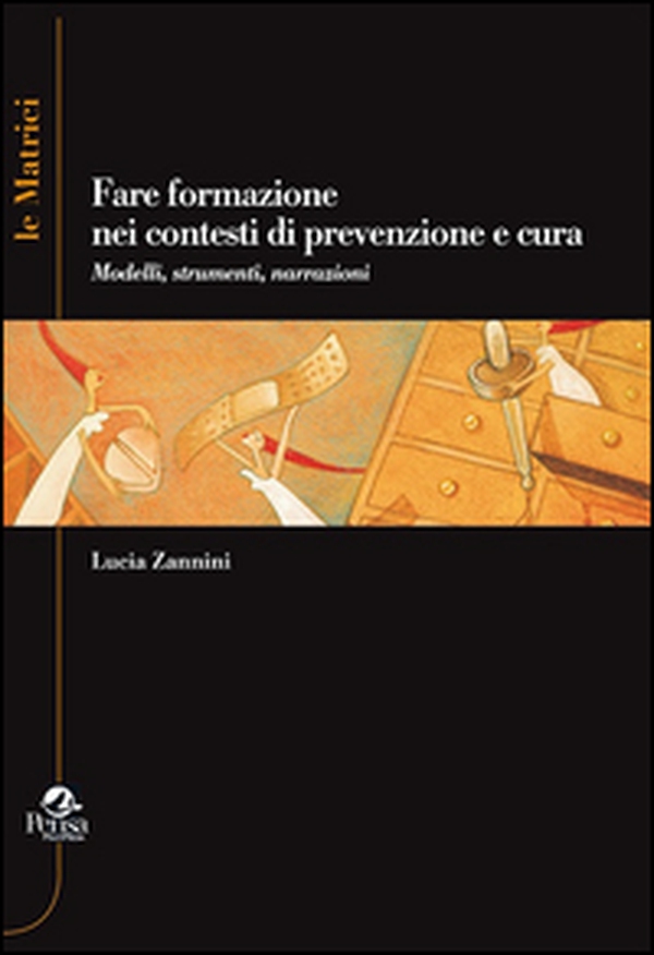 Fare formazione nei contesti di prevenzione e cura. Modelli, strumenti, narrazioni - Librerie.coop Fare formazione nei contesti di prevenzione e cura. Modelli, strumenti, narrazioni - Librerie.coop