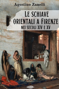 Le schiave orientali a Firenze nei secoli XIV e XV - Librerie.coop