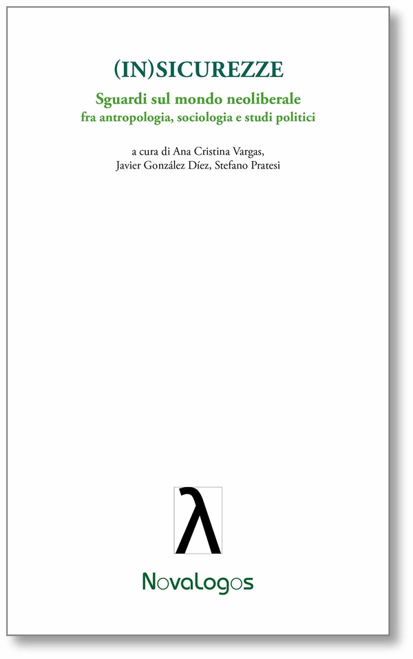 (In)Sicurezze. Sguardi sul mondo neoliberale. fra antropologia, sociologia e studi politici - Librerie.coop (In)Sicurezze. Sguardi sul mondo neoliberale. fra antropologia, sociologia e studi politici - Librerie.coop