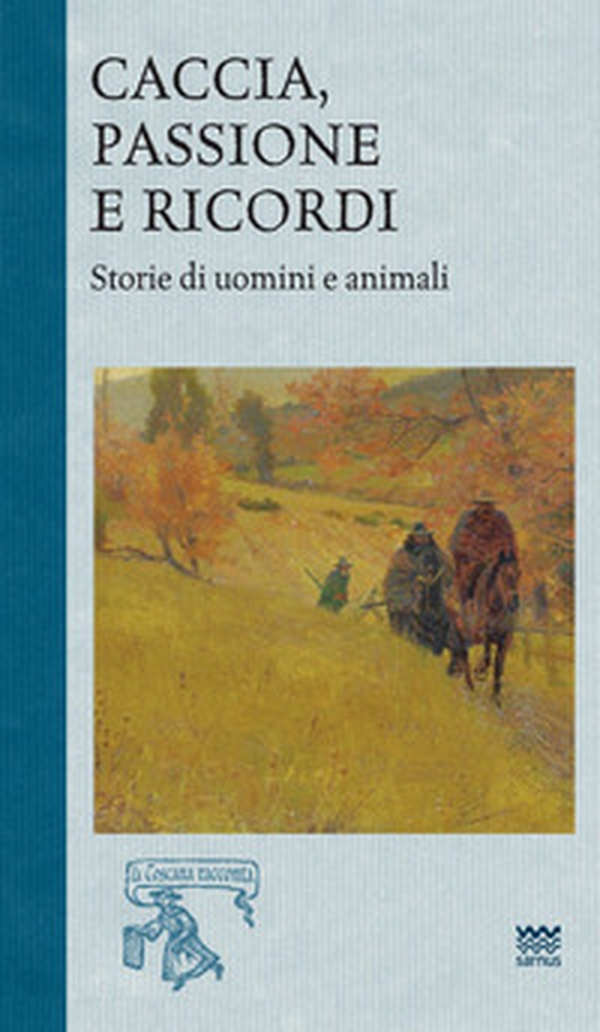 Caccia, passione e ricordi - Vol. 2 - Librerie.coop Caccia, passione e ricordi - Vol. 2 - Librerie.coop