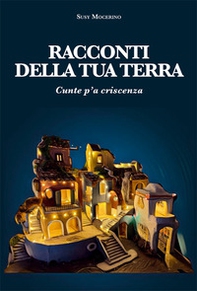 Racconti della tua terra. Cunte p'a criscenza - Librerie.coop