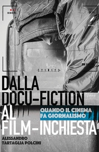 Dal docu-film al film-inchiesta. Quando il cinema si fa giornalismo - Librerie.coop Dal docu-film al film-inchiesta. Quando il cinema si fa giornalismo - Librerie.coop