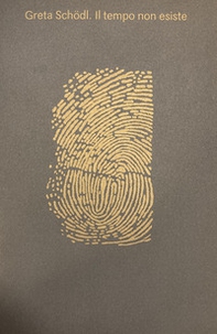 Greta Schödl. Il tempo non esiste. Ediz. italiana e inglese - Librerie.coop
