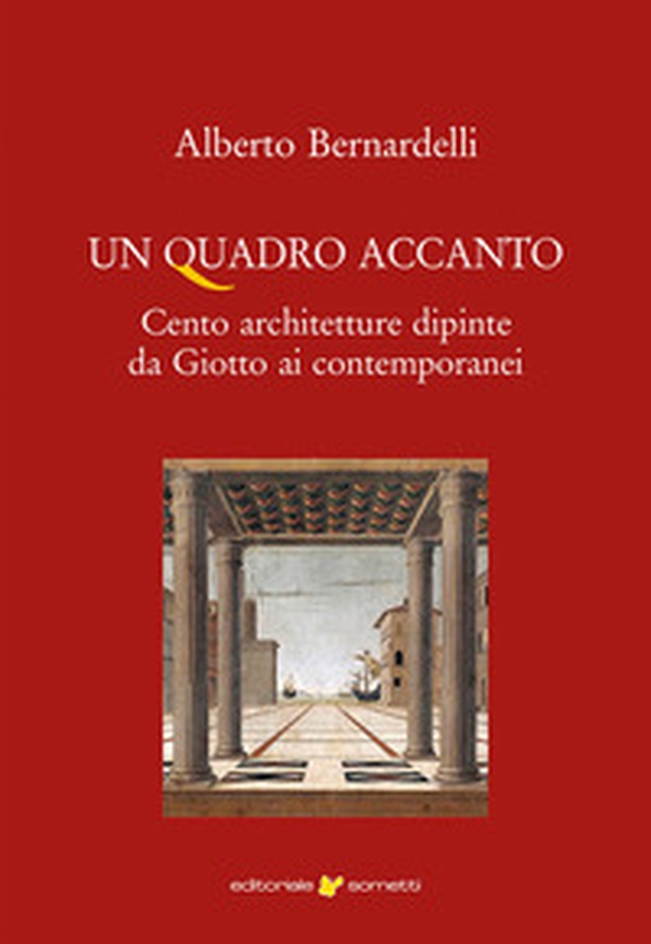Un quadro accanto. Cento architetture dipinte da Giotto ai contemporanei - Librerie.coop