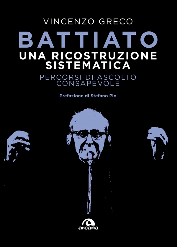 Battiato. Una ricostruzione sistematica - Librerie.coop Battiato. Una ricostruzione sistematica - Librerie.coop