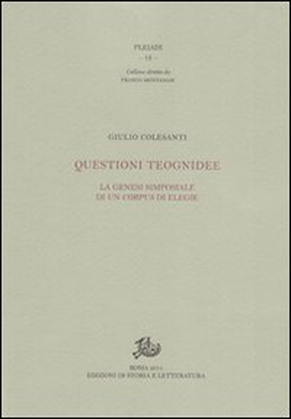 Questioni teognidee. La genesi simposiale di un corpus - Librerie.coop Questioni teognidee. La genesi simposiale di un corpus - Librerie.coop