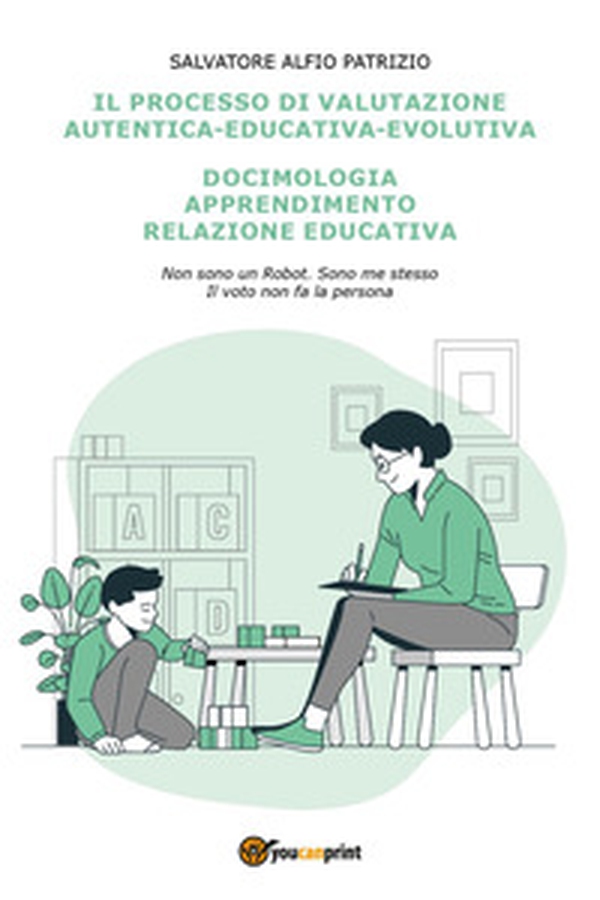 Il processo di valutazione autentica-educativa-evolutiva. Docimologia, apprendimento, relazione educativa - Librerie.coop Il processo di valutazione autentica-educativa-evolutiva. Docimologia, apprendimento, relazione educativa - Librerie.coop