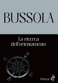 Bussola. La ricerca dell'orientamento - Librerie.coop