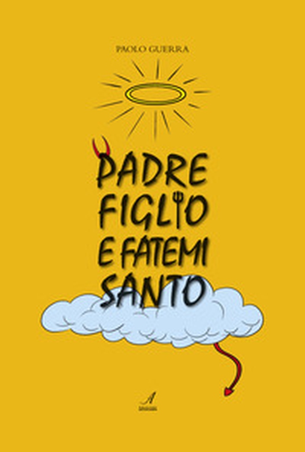Padre, figlio e fatemi santo - Librerie.coop Padre, figlio e fatemi santo - Librerie.coop