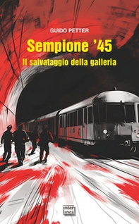 Sempione '45. Il salvataggio della galleria - Librerie.coop Sempione '45. Il salvataggio della galleria - Librerie.coop