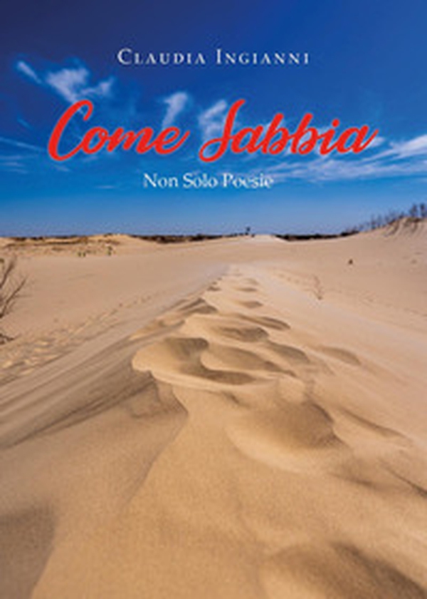 Come sabbia. Non solo poesie - Librerie.coop Come sabbia. Non solo poesie - Librerie.coop