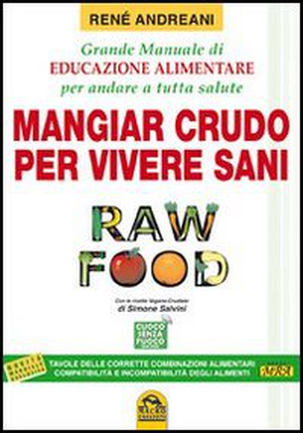 Raw food. Mangiar crudo per vivere sani. Grande manuale di educazione alimentare per andare a tutta salute - Librerie.coop Raw food. Mangiar crudo per vivere sani. Grande manuale di educazione alimentare per andare a tutta salute - Librerie.coop