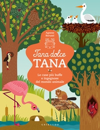 Tana dolce tana. Le case più buffe e ingegnose del mondo animale - Librerie.coop