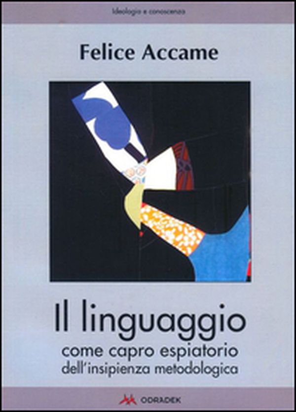 Il linguaggio come capro espiatorio dell'insipienza metodologica - Librerie.coop Il linguaggio come capro espiatorio dell'insipienza metodologica - Librerie.coop