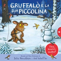 Gruffalò e la sua piccolina. Tira, muovi, scopri! - Librerie.coop Gruffalò e la sua piccolina. Tira, muovi, scopri! - Librerie.coop