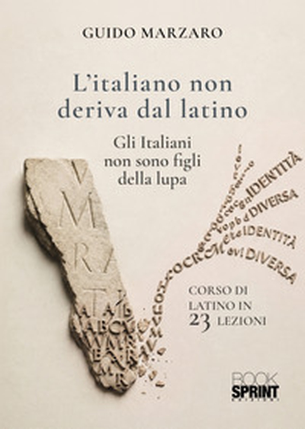 L'italiano non deriva dal latino. Gli italiani non sono figli della lupa - Librerie.coop