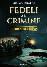 Fedeli al crimine. Operazione Decima - Librerie.coop