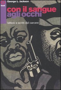Con il sangue agli occhi. Lettere e scritti dal carcere - Librerie.coop Con il sangue agli occhi. Lettere e scritti dal carcere - Librerie.coop
