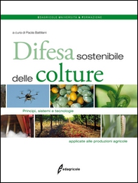 Difesa sostenibile delle colture. Principi, sistemi e tecnologie applicate alle produzioni agricole - Librerie.coop