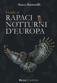 Guida ai rapaci notturni d'Europa - Librerie.coop