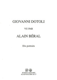 Giovanni Dotoli vu par Alain Béral. Dix portraits - Librerie.coop