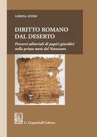 Diritto romano dal deserto. Percorsi editoriali di papiri giuridici nella prima metà del Novecento - Librerie.coop