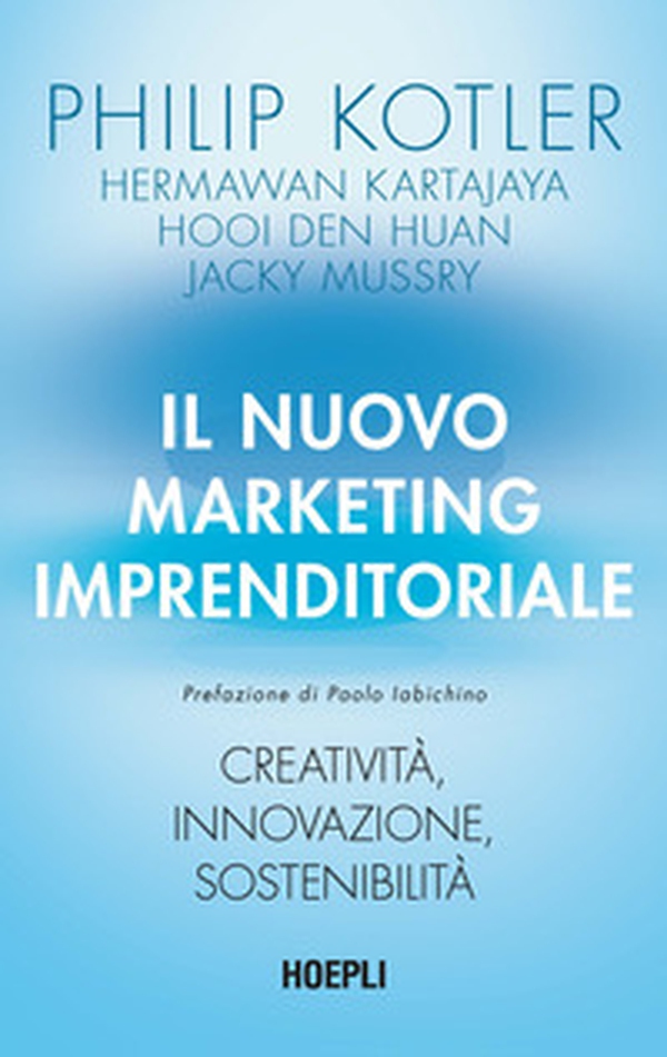 Il nuovo marketing imprenditoriale. Creatività, innovazione, sostenibilità - Librerie.coop Il nuovo marketing imprenditoriale. Creatività, innovazione, sostenibilità - Librerie.coop