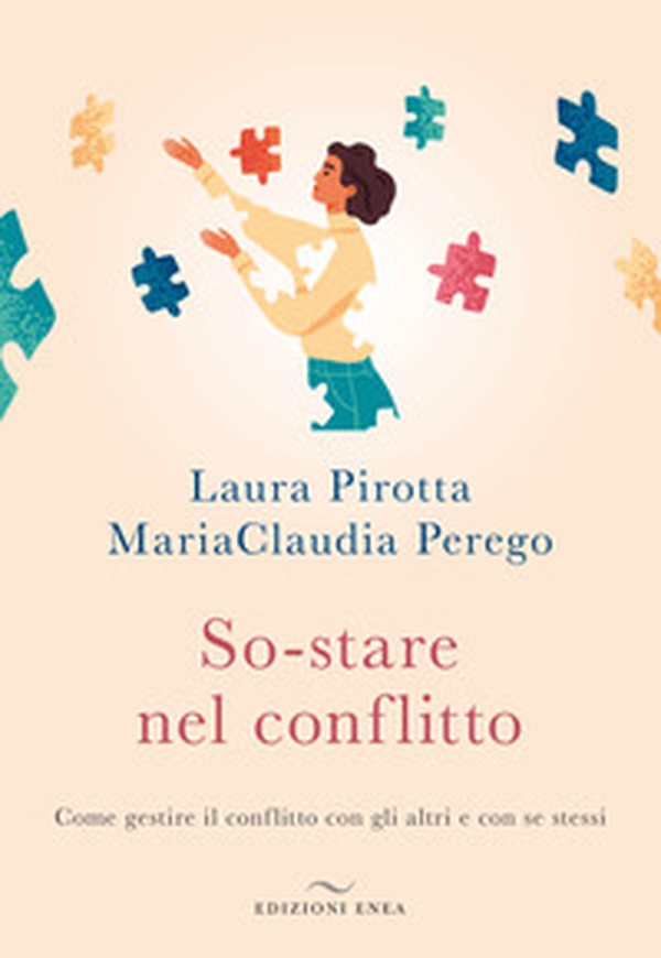 So-stare nel conflitto. Come gestire il conflitto con gli altri e con se stessi - Librerie.coop So-stare nel conflitto. Come gestire il conflitto con gli altri e con se stessi - Librerie.coop