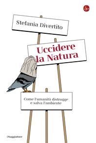Uccidere la natura - Librerie.coop Uccidere la natura - Librerie.coop