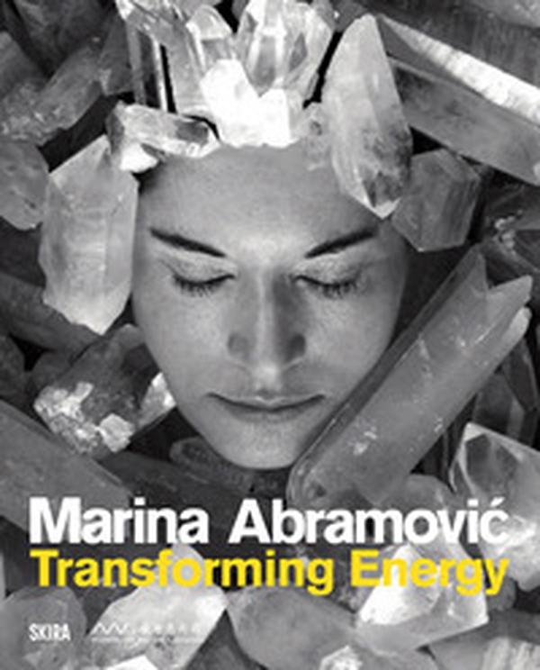 Marina Abramovic. Transforming energy - Librerie.coop Marina Abramovic. Transforming energy - Librerie.coop