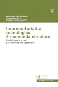Imprenditorialità tecnologica & economia circolare. Modelli, teorie e casi per l'innovazione sostenibile - Librerie.coop