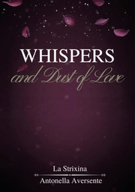 Whispers and dust of love. Ediz. italiana - Librerie.coop