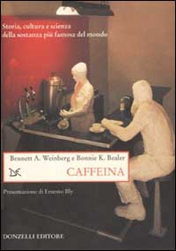 Caffeina. Storia, cultura e scienza della sostanza più famosa del mondo - Librerie.coop