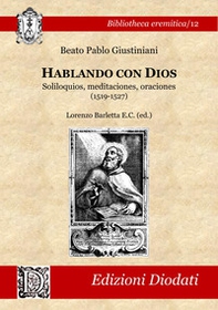 Hablando con Dios. Soliloquios, meditaciones, oraciones (1519-1527) - Librerie.coop Hablando con Dios. Soliloquios, meditaciones, oraciones (1519-1527) - Librerie.coop