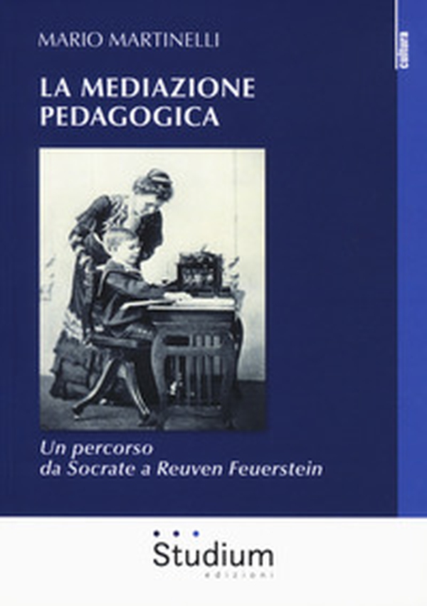 La mediazione pedagogica. Un percorso da Socrate a Reuven Feuerstei - Librerie.coop La mediazione pedagogica. Un percorso da Socrate a Reuven Feuerstei - Librerie.coop