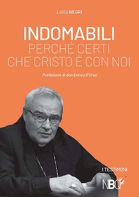 Indomabili. Perché certi che Cristo è con noi - Librerie.coop
