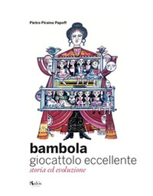 Bambola giocattolo eccellente. Storia ed evoluzione - Librerie.coop Bambola giocattolo eccellente. Storia ed evoluzione - Librerie.coop