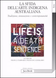 La sfida dell'arte indigena australiana. Tradizione, innovazione e contemporaneità - Librerie.coop