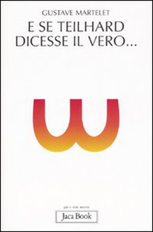 E se Teilhard dicesse il vero... - Librerie.coop E se Teilhard dicesse il vero... - Librerie.coop